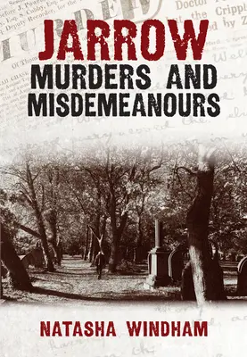 Crimele și delictele din Jarrow (Jarrow Murders and Misdemeanres) - Jarrow Murders and Misdemeanours