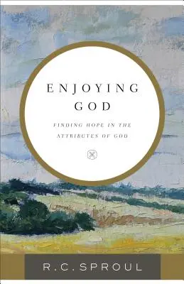 Bucurându-mă de Dumnezeu: Găsirea speranței în atributele lui Dumnezeu - Enjoying God: Finding Hope in the Attributes of God
