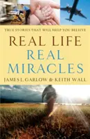 Real Life, Real Miracles: Povești adevărate care te vor ajuta să crezi - Real Life, Real Miracles: True Stories That Will Help You Believe