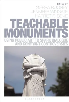 Monumente învățătoare: Utilizarea artei publice pentru a stârni dialogul și a înfrunta controversele - Teachable Monuments: Using Public Art to Spark Dialogue and Confront Controversy