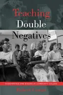 Predarea dublei negații; dezavantaj și disidență la colegiul comunitar - Teaching Double Negatives; Disadvantage and Dissent at Community College