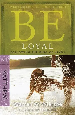 Fii loial (Matei): Urmându-l pe Regele Regilor - Be Loyal (Matthew): Following the King of Kings