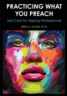 Practicing What You Preach: Self-Care for Helping Professionals
