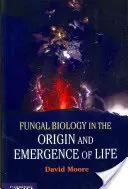 Biologia fungică în originea și apariția vieții (Fungal Biology in the Origin and Emergence of Life) - Fungal Biology in the Origin and Emergence of Life