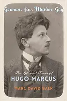 German, evreu, musulman, homosexual: Viața și epoca lui Hugo Marcus - German, Jew, Muslim, Gay: The Life and Times of Hugo Marcus