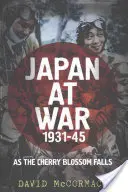 Japonia în război 1931-45: La căderea florii de cireș - Japan at War 1931-45: As the Cherry Blossom Falls