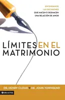 Lmites En El Matrimonio: Entendamos Las Decisiones Que Hacen O Deshacen Una Relacin de Amor = Limite în căsătorie - Lmites En El Matrimonio: Entendamos Las Decisiones Que Hacen O Deshacen Una Relacin de Amor = Boundaries in Marriage