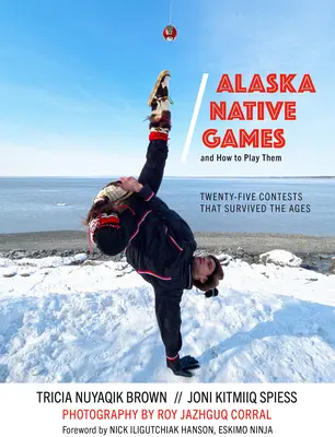 Jocurile nativilor din Alaska și cum să le joci - Alaska Native Games and How to Play Them