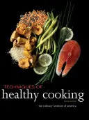 Tehnici de gătit sănătos (The Culinary Institute of America (Cia)) - Techniques of Healthy Cooking (The Culinary Institute of America (Cia))