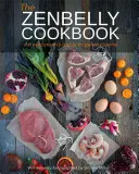 Cartea de bucate Zenbelly: Ghidul unui epicurean pentru bucătăria paleo - The Zenbelly Cookbook: An Epicurean's Guide to Paleo Cuisine