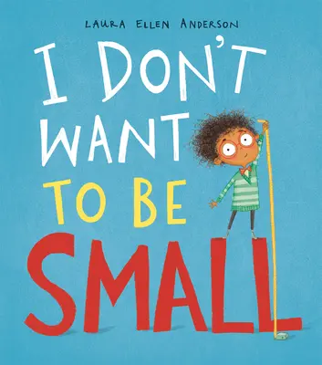 Nu vreau să fiu mică - I Don't Want to Be Small