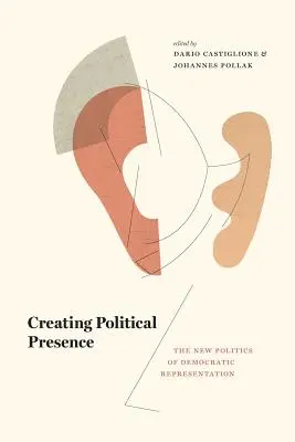 Crearea unei prezențe politice: Noua politică a reprezentării democratice - Creating Political Presence: The New Politics of Democratic Representation