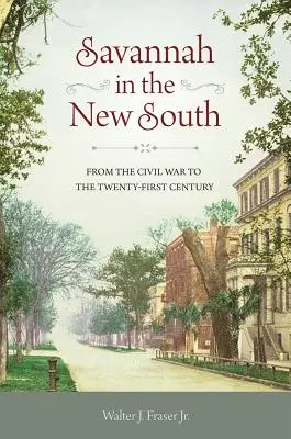 Savannah în Noul Sud: De la Războiul Civil la secolul XXI - Savannah in the New South: From the Civil War to the Twenty-First Century