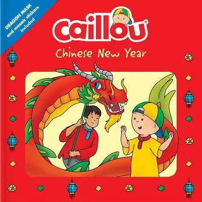 Caillou: Anul Nou Chinezesc: Masca dragonului și autocolantele mozaic incluse - Caillou: Chinese New Year: Dragon Mask and Mosaic Stickers Included