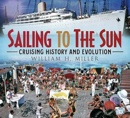 Sailing to the Sun: Istoria și evoluția croazierelor - Sailing to the Sun: Cruising History and Evolution