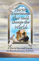 Șapte experimente care ar putea schimba lumea: Un ghid do-it-yourself pentru știința revoluționară - Seven Experiments That Could Change the World: A Do-It-Yourself Guide to Revolutionary Science