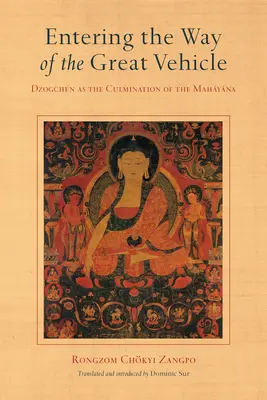 Intrarea pe Calea Marelui Vehicul: Dzogchen ca apogeu al Mahayana - Entering the Way of the Great Vehicle: Dzogchen as the Culmination of the Mahayana