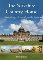 Yorkshire Country House - Un tur prin cele mai grandioase case din ținut - Yorkshire Country House - A tour through the county's grandest homes