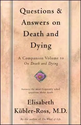 Întrebări și răspunsuri despre moarte și moarte: Un volum însoțitor al cărții despre moarte și dispariție - Questions and Answers on Death and Dying: A Companion Volume to on Death and Dying