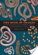 The Book of Snakes (Cartea șerpilor): Un ghid în mărime naturală pentru șase sute de specii din întreaga lume - The Book of Snakes: A Life-Size Guide to Six Hundred Species from Around the World