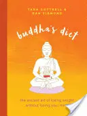 Dieta lui Buddha: Arta străveche de a pierde în greutate fără să-ți pierzi mințile - Buddha's Diet: The Ancient Art of Losing Weight Without Losing Your Mind