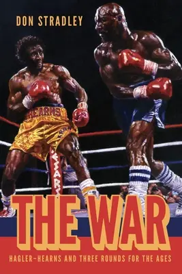 Războiul: Hagler-Hearns și trei runde pentru eternitate - The War: Hagler-Hearns and Three Rounds for the Ages