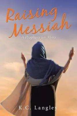 Ridicarea lui Mesia: O profeție pentru Maria - Raising Messiah: A Prophecy for Mary