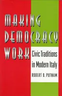 A face democrația să funcționeze: Tradiții civice în Italia modernă - Making Democracy Work: Civic Traditions in Modern Italy