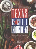 Texas is Chili Country: O scurtă istorie cu rețete - Texas Is Chili Country: A Brief History with Recipes