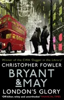 Bryant & May - London's Glory - (Bryant & May Cartea 13, Povestiri) - Bryant & May - London's Glory - (Bryant & May Book 13, Short Stories)