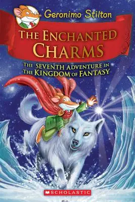 Farmecele fermecate (Geronimo Stilton și Regatul Fanteziei #7), 7 - The Enchanted Charms (Geronimo Stilton and the Kingdom of Fantasy #7), 7