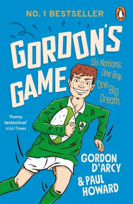 Gordon's Game - Cartea hilară de aventuri în rugby pentru copiii cu vârste între 9 și 12 ani care iubesc sportul - Gordon's Game - The hilarious rugby adventure book for children aged 9-12 who love sport