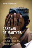 Caravana martirilor - Sacrificiu și atentate sinucigașe în Afganistan - Caravan of Martyrs - Sacrifice and Suicide Bombing in Afghanistan