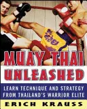 Muay Thai dezlănțuit: Învață tehnică și strategie de la elita războinicilor din Thailanda - Muay Thai Unleashed: Learn Technique and Strategy from Thailand's Warrior Elite
