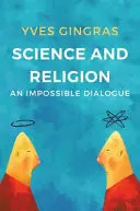 Știință și religie: Un dialog imposibil - Science and Religion: An Impossible Dialogue