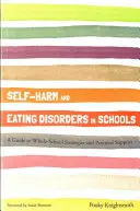 Auto-armarea și tulburările de alimentație în școli: Un ghid pentru strategii școlare globale și sprijin practic - Self-Harm and Eating Disorders in Schools: A Guide to Whole-School Strategies and Practical Support