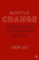Arhitecți ai schimbării: Proiectarea de strategii pentru un mediu de afaceri turbulent - Architects of Change: Designing Strategies for a Turbulent Business Environment