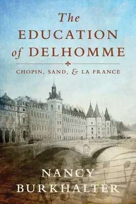 Educația lui Delhomme: Chopin, Sand și La France - The Education of Delhomme: Chopin, Sand, and La France