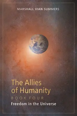 Aliații umanității Cartea a patra: Libertatea în Univers - The Allies of Humanity Book Four: Freedom in the Universe