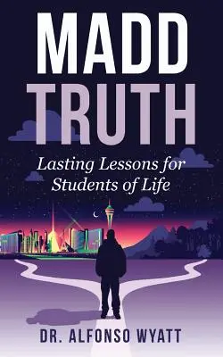 Madd Truth: Lecții de durată pentru studenții vieții - Madd Truth: Lasting Lessons for Students of Life