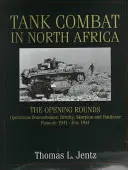 Tank Combat in North Africa: Runda de deschidere a operațiunilor Sonnenblume, Brevity, Skorpion și Battleaxe - Tank Combat in North Africa: The Opening Rounds Operations Sonnenblume, Brevity, Skorpion and Battleaxe