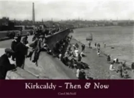 Kirkcaldy atunci și acum - Kirkcaldy Then & Now