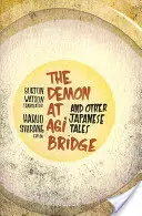 Demonul de la podul Agi și alte povestiri japoneze - Demon at Agi Bridge and Other Japanese Tales