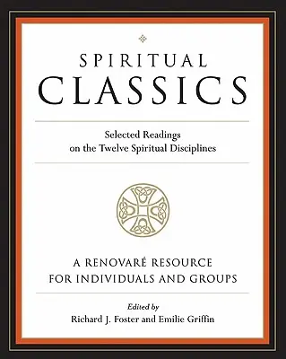 Clasici spirituali: Lecturi selectate despre cele douăsprezece discipline spirituale - Spiritual Classics: Selected Readings on the Twelve Spiritual Disciplines