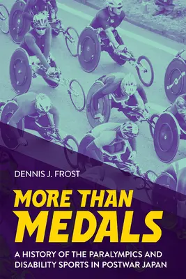 Mai mult decât medalii: O istorie a paralimpicilor și a sporturilor pentru persoanele cu dizabilități în Japonia postbelică - More Than Medals: A History of the Paralympics and Disability Sports in Postwar Japan
