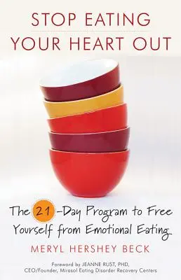 Nu-ți mai mânca inima: Programul de 21 de zile pentru a te elibera de mâncatul emoțional - Stop Eating Your Heart Out: The 21-Day Program to Free Yourself from Emotional Eating