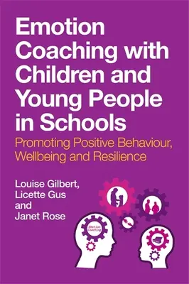 Coaching emoțional cu copii și tineri în școli: Promovarea comportamentului pozitiv, a bunăstării și a rezilienței - Emotion Coaching with Children and Young People in Schools: Promoting Positive Behavior, Wellbeing and Resilience