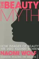 Mitul frumuseții - Cum sunt folosite imaginile frumuseții împotriva femeilor - Beauty Myth - How Images of Beauty are Used Against Women