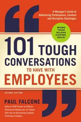 101 Conversații dificile de purtat cu angajații: A Manager's Guide to Addressing Performance, Conduct, and Discipline Challenges - 101 Tough Conversations to Have with Employees: A Manager's Guide to Addressing Performance, Conduct, and Discipline Challenges