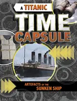 Capsula timpului Titanic - Artefacte ale navei scufundate - Titanic Time Capsule - Artefacts of the Sunken Ship